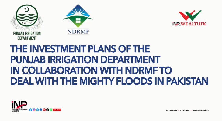 The Investment plans of The Punjab Irrigation Department in collaboration with NDRMF to deal with the Mighty Floods in Pakistan