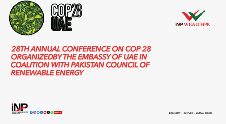 28th Annual Conference on COP 28 organized by The Embassy of UAE in coalition with Pakistan Council of Renewable Energy