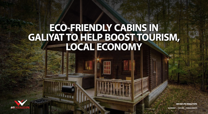 INP-WealthPk reported: Eco-Friendly Cabins Revitalize Galiyat: Empowering Communities and Promoting Sustainable Tourism